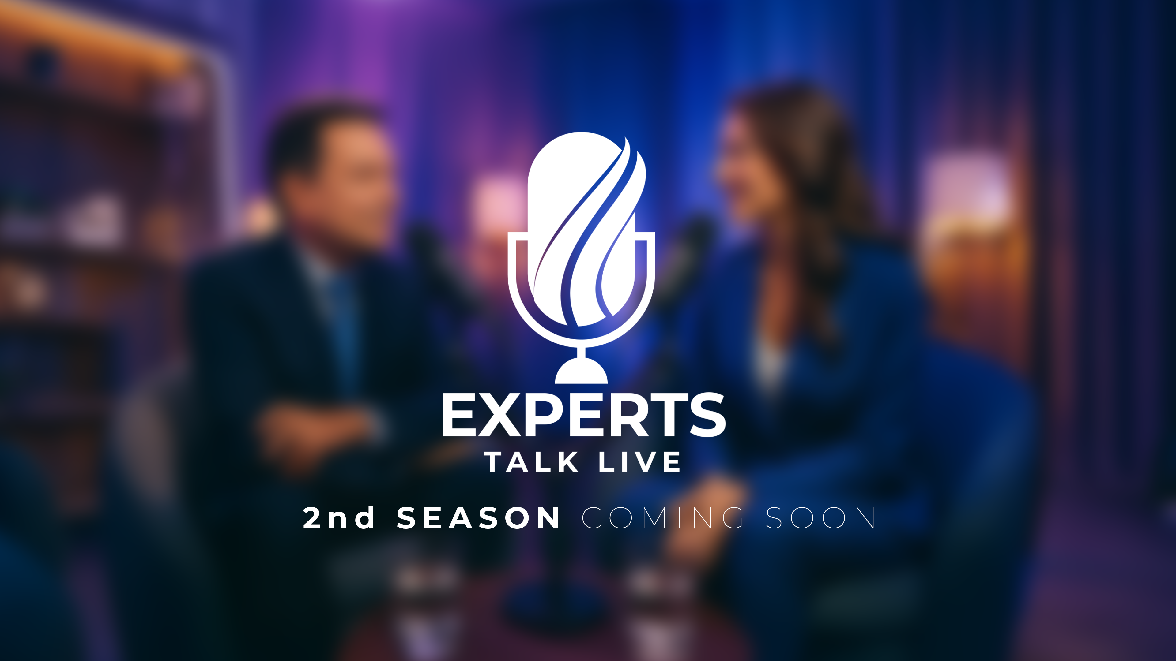 Experts Talk Live Podcast Coming Soon
